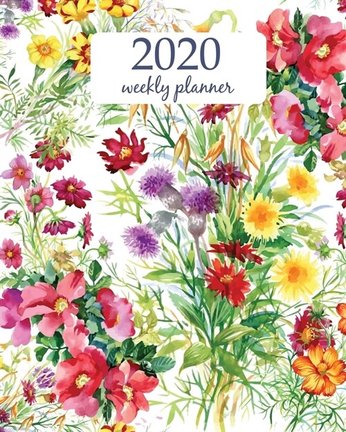 2020 Weekly Planner: Calendar Schedule Organizer Appointment Journal Notebook and Action day With Inspirational Quotes Wild flowers seamles (Paperback)