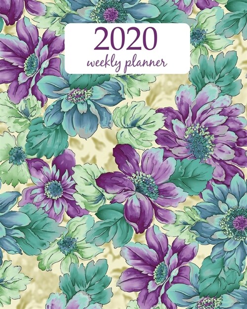 2020 Weekly Planner: Calendar Schedule Organizer Appointment Journal Notebook and Action day With Inspirational Quotes Modern Watercolor Fl (Paperback)