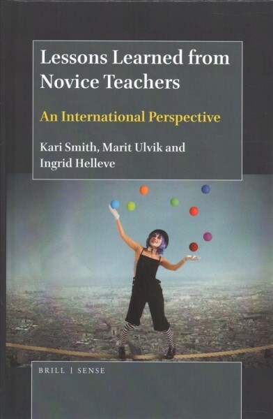 Lessons Learned from Novice Teachers: An International Perspective (Hardcover)