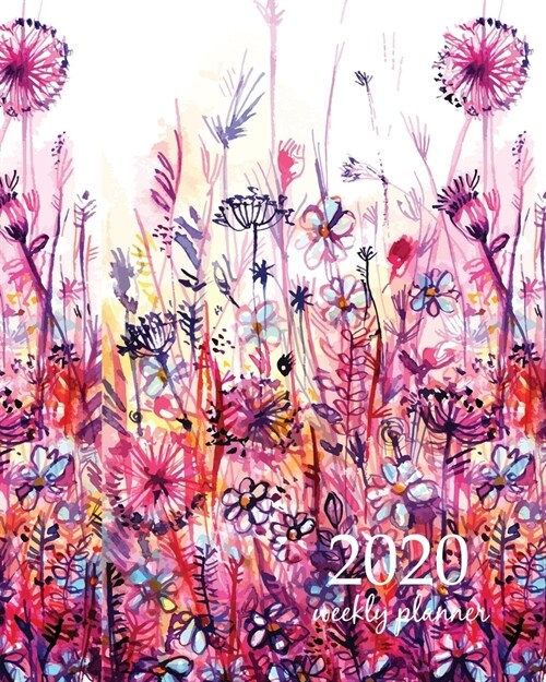 2020 Weekly Planner: Calendar Schedule Organizer Appointment Journal Notebook and Action day With Inspirational Quotes meadow of pink flowe (Paperback)