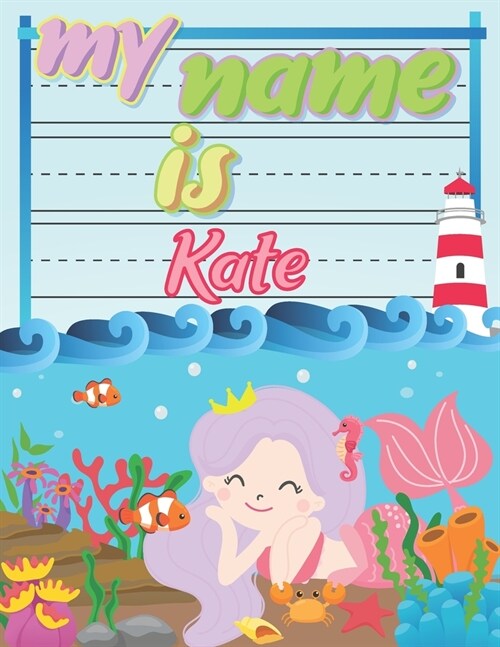 My Name is Kate: Personalized Primary Tracing Book / Learning How to Write Their Name / Practice Paper Designed for Kids in Preschool a (Paperback)