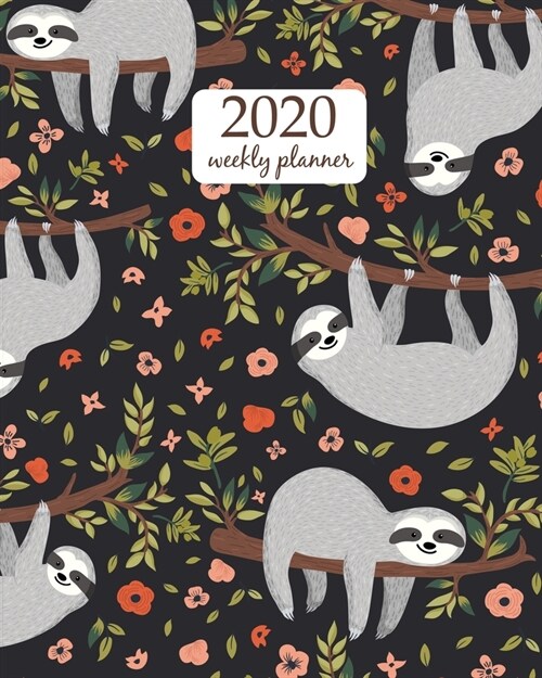 2020 Weekly Planner: Calendar Schedule Organizer Appointment Journal Notebook and Action day With Inspirational Quotes Vector funny sloth o (Paperback)