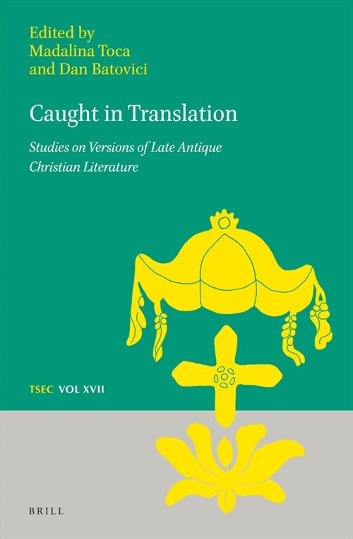 Caught in Translation: Studies on Versions of Late-Antique Christian Literature (Hardcover)