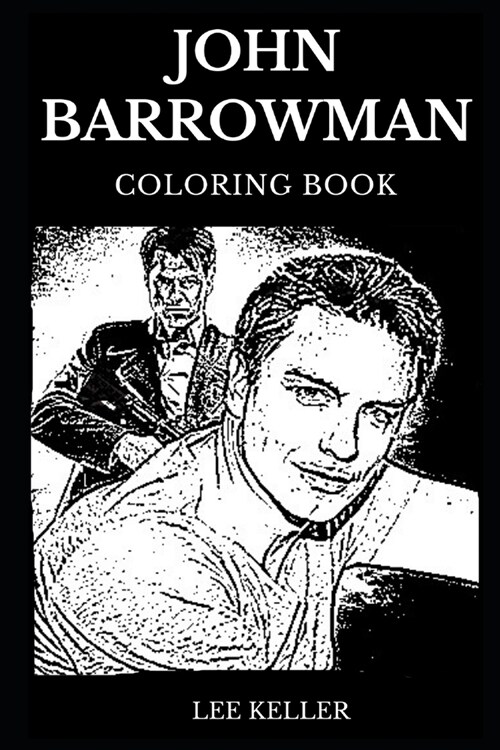 John Barrowman Coloring Book: Legendary Doctor Who and Famous Arrow Star, Acclaimed Actor and Iconic Author Inspired Adult Coloring Book (Paperback)