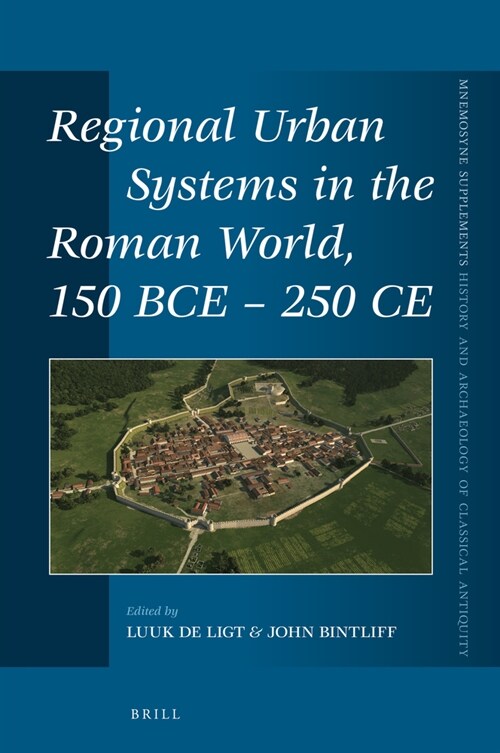 Regional Urban Systems in the Roman World, 150 Bce - 250 Ce (Hardcover)
