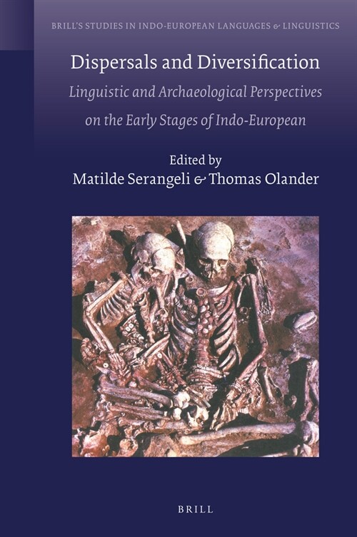Dispersals and Diversification: Linguistic and Archaeological Perspectives on the Early Stages of Indo-European (Hardcover)