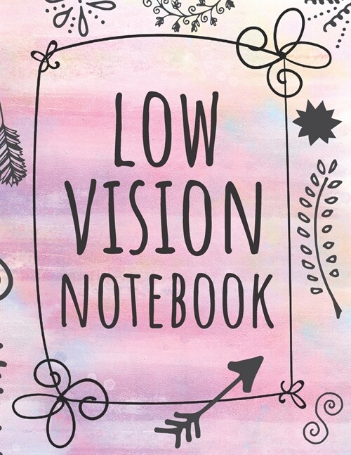 Low Vision Notebook: Beautifully Designed Notebook With Bold Line And White Paper For Low Vision, Visually Impaired, Perfect For Work And S (Paperback)