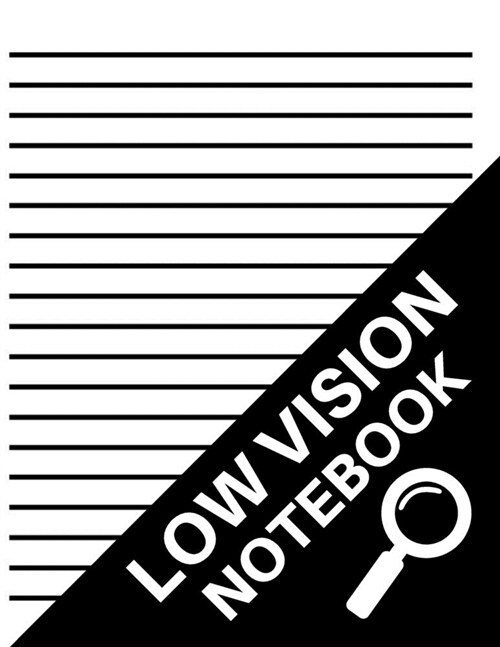Low Vision Notebook: Dark Lined Paper for Vision Impairment, Softcover, Big Thick Lines, Large Pages, Easy To Write In, Perfect For School (Paperback)