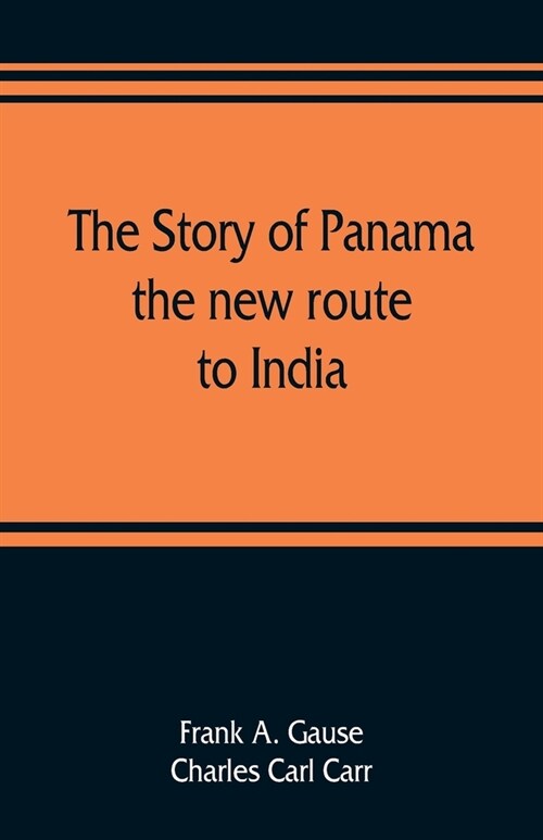 The story of Panama: the new route to India (Paperback)