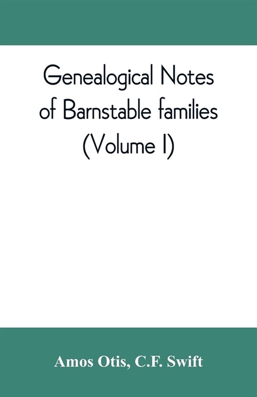 Genealogical notes of Barnstable families (Volume I) (Paperback)
