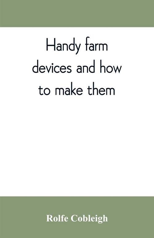 Handy farm devices and how to make them (Paperback)