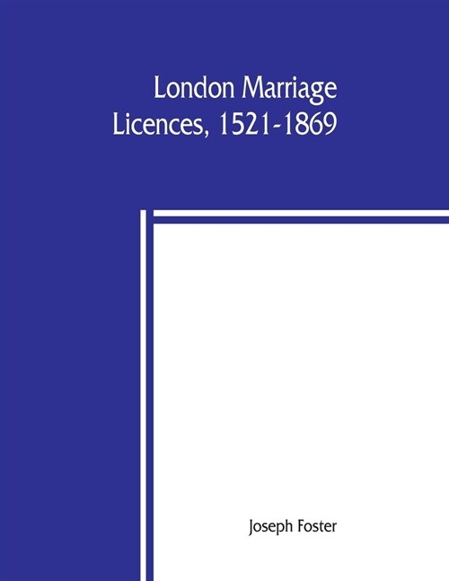 London marriage licences, 1521-1869 (Paperback)