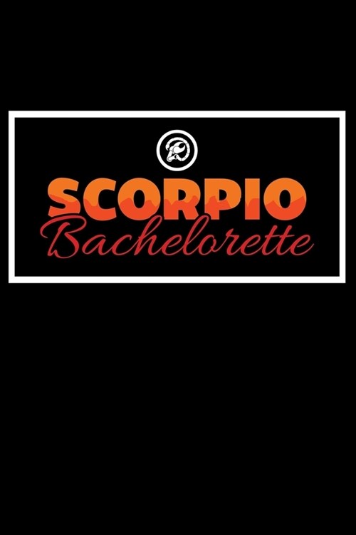Journal: Scorpio Bachelorette Party Bride Zodiac Shower Black Lined Notebook Writing Diary - 120 Pages 6 x 9 (Paperback)