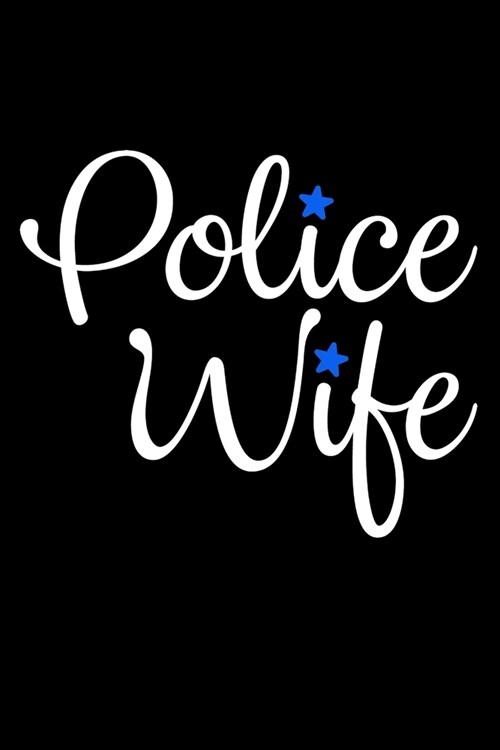 Journal: Proud Police Officer Wife Local Sheriff Spouse Black Lined Notebook Writing Diary - 120 Pages 6 x 9 (Paperback)