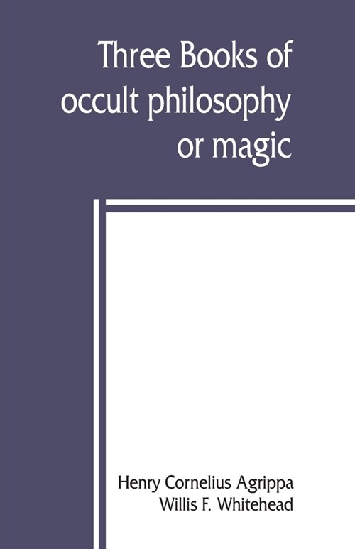 Three books of occult philosophy or magic (Paperback)