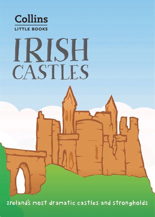 Irish Castles : Ireland’S Most Dramatic Castles and Strongholds (Paperback)