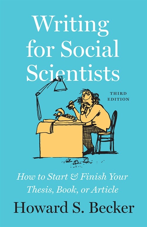 Writing for Social Scientists, Third Edition: How to Start and Finish Your Thesis, Book, or Article (Paperback, 3)