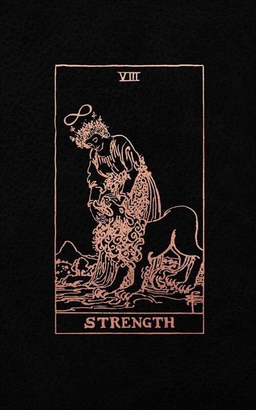 Strength: Tarot Card Journal, Black and Rose Gold - College Ruled Tarot Card Notebook, 5 x 8 (Paperback)