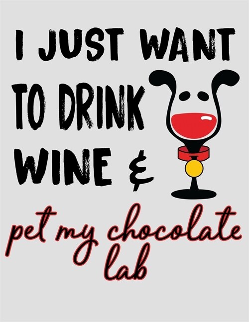 I Just Want to Drink Wine & Pet My Chocolate Lab: 2020 Labrador Retriever Planner (Paperback)