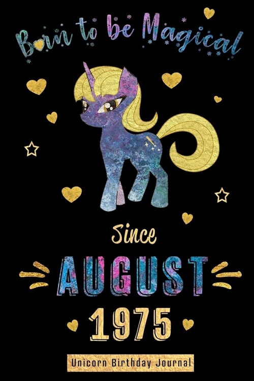 Born to be Magical Since August 1975 - Unicorn Birthday Journal: Blank Lined Born in August with Birth Year Unicorn Journal/Guestbook/Notebooks as Per (Paperback)