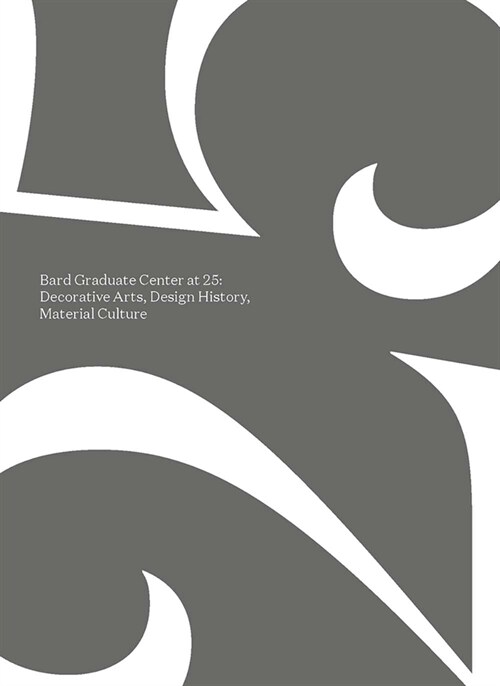 Bard Graduate Center at 25: Decorative Arts, Design History, Material Culture (Paperback)