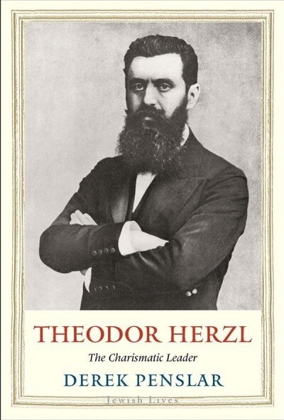 Theodor Herzl: The Charismatic Leader (Hardcover)