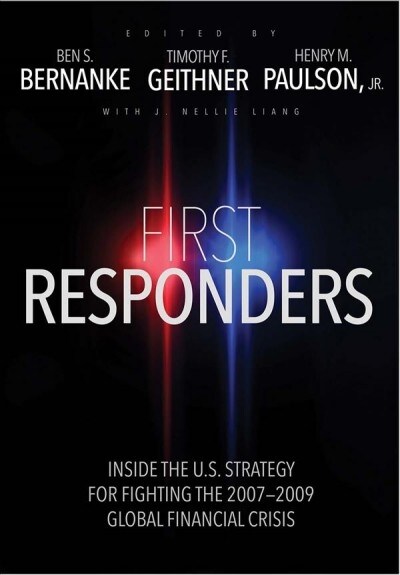 First Responders: Inside the U.S. Strategy for Fighting the 2007-2009 Global Financial Crisis (Hardcover)