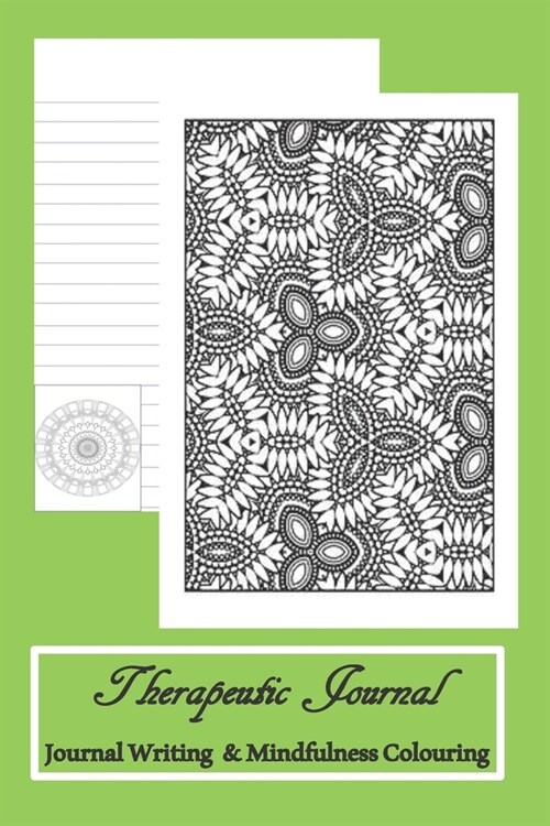 Therapeutic Journal Journal Writing & Mindfulness Colouring: Lined Notebook with Mandalas and Patterns to Promote Inner Peace and Calm (Paperback)