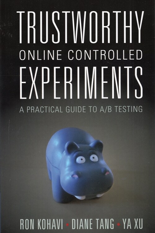Trustworthy Online Controlled Experiments : A Practical Guide to A/B Testing (Paperback)