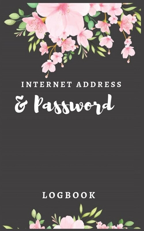 Internet Address & Password Logbook: Cherry Blossom Passwords: Internet Password Logbook To Protect usernames; Keep track of: usernames, passwords, we (Paperback)