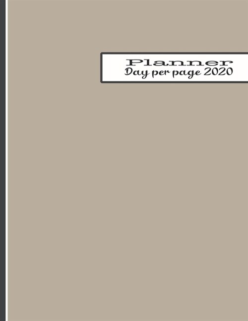 Day per page planner 2020: The large minimalism style professional page per day personal agenda diary for all your organisational needs - Natural (Paperback)