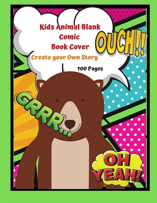 Kids Animal Blank Comic Book Cover Create your Own Story 100 Pages: 15 Pages of Graphic Designs Inside this Notebook Kids Can Write their Own Stories (Paperback)