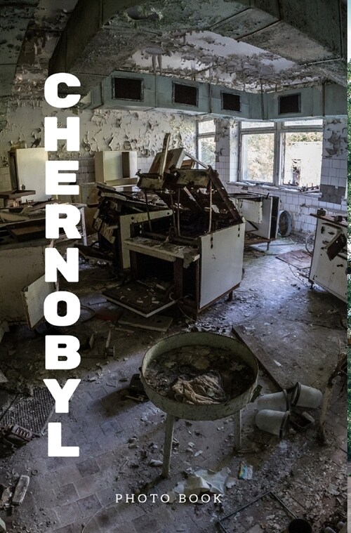 Chernobyl A Photo Book (Hardcover)