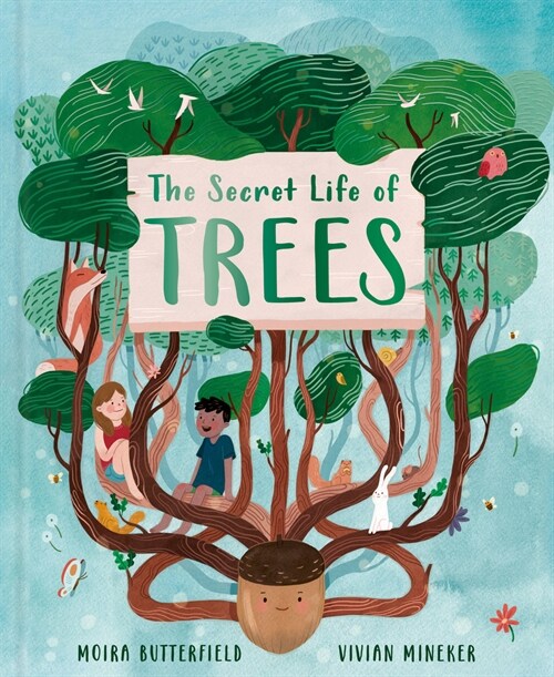 The Secret Life of Trees : Explore the Forests of the World, with Oakheart the Brave (Hardcover)