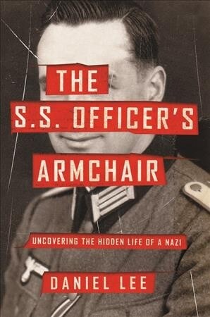 The S.S. Officers Armchair: Uncovering the Hidden Life of a Nazi (Hardcover)