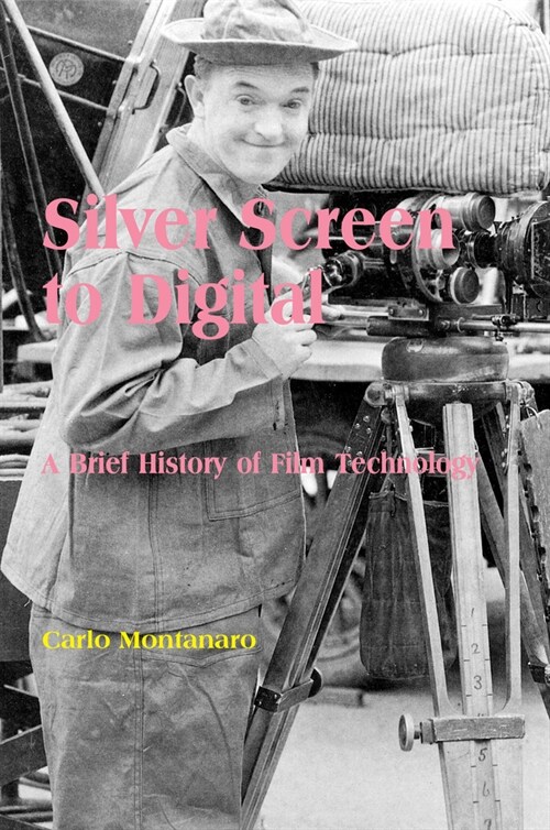 Silver Screen to Digital: A Brief History of Film Technology (Paperback)