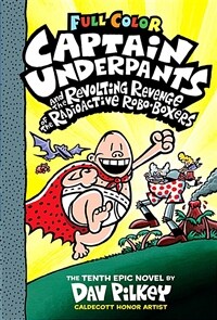Captain Underpants and the Revolting Revenge of the Radioactive Robo-Boxers (Hardcover, Color)