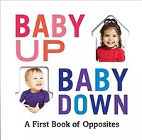 Baby Up, Baby Down: A First Book of Opposites (Board Books)