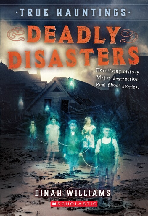 Deadly Disasters (True Hauntings #1): Volume 1 (Paperback)