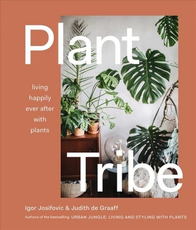 Plant Tribe: Living Happily Ever After with Plants (Hardcover)
