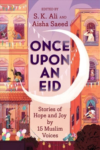 Once Upon an Eid: Stories of Hope and Joy by 15 Muslim Voices (Hardcover)