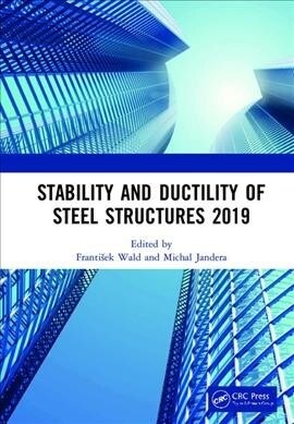 Stability and Ductility of Steel Structures 2019 : Proceedings of the International Colloquia on Stability and Ductility of Steel Structures (SDSS 201 (Hardcover)