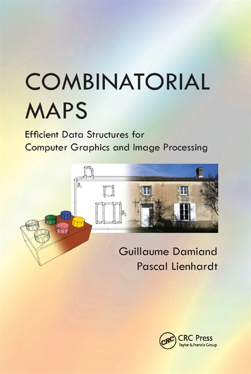 Combinatorial Maps : Efficient Data Structures for Computer Graphics and Image Processing (Paperback)