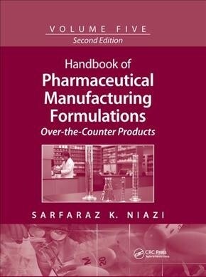 Handbook of Pharmaceutical Manufacturing Formulations : Over-the-Counter Products (Paperback, 2 ed)