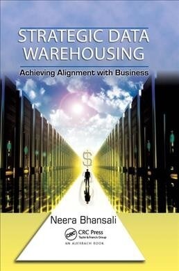 Strategic Data Warehousing : Achieving Alignment with Business (Paperback)