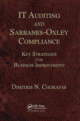 IT Auditing and Sarbanes-Oxley Compliance : Key Strategies for Business Improvement (Paperback)