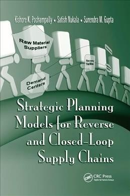 Strategic Planning Models for Reverse and Closed-Loop Supply Chains (Paperback, 1)