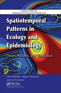 Spatiotemporal Patterns in Ecology and Epidemiology : Theory, Models, and Simulation (Paperback)
