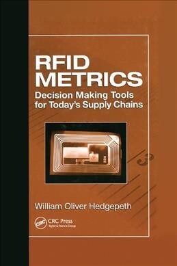 RFID Metrics : Decision Making Tools for Todays Supply Chains (Paperback)