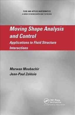 Moving Shape Analysis and Control : Applications to Fluid Structure Interactions (Paperback)